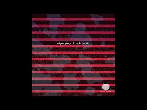 Miguel Graca - Up to the Sky (Original Mix)