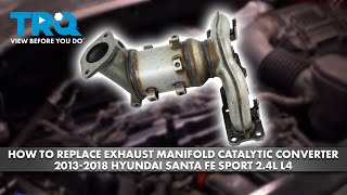 How to Replace Exhaust Manifold Catalytic Converter 2013-2018 Hyundai Santa Fe Sport 2.4L L4