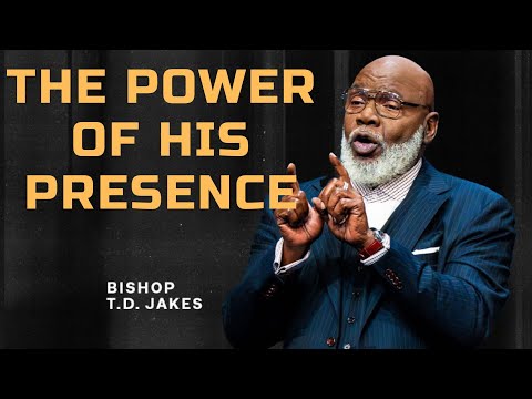 THE POWER OF HIS PRESENCE By T.D. Jakes Roberts