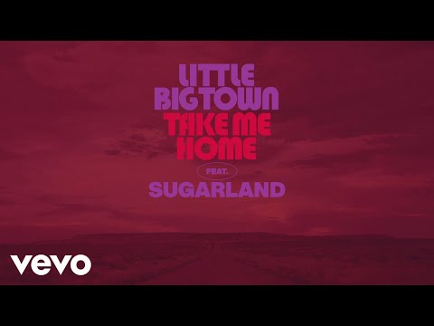 Little Big Town - Take Me Home (Audio) ft. Sugarland