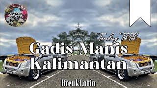 Download lagu Sipitang Remix - Gadis Manis Kalimantan ( P P Apa ) BreakLatin mp3