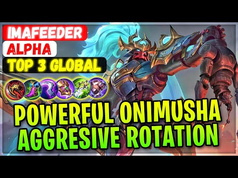 Aggresive Rotation Alpha, Powerful Onimusha! [ Top 3 Global Alpha ] ImAFeeder - Mobile Legends Build