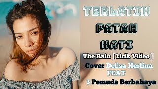 Download lagu TERLATIH PATAH HATI - THE RAIN || COVER DELISA HERLINA FEAT 3 PEMUDA BERBAHAYA [ Lirik Video ] mp3