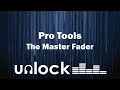Pro Tools Master Fader | Unlock Audio