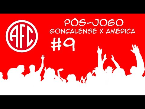 #9 - Pós-Jogo: Gonçalense x America