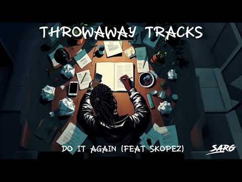 Sarg - Do It Again 🕣 (Feat. Skopez) [Throwaway Tracks]