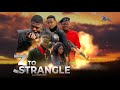 3 TO STRANGLE EP1 [HOW] A NIGERIA ACTION MOVIE