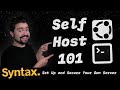 Self Host 101 Set Up And Secure Your Own Server