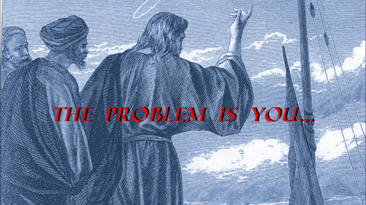 The problem is you… |Christian edit