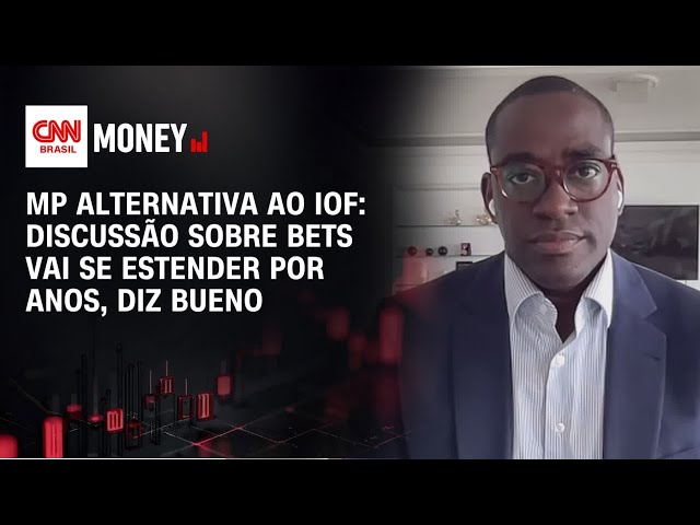 MP alternativa ao IOF: discussão sobre bets vai se estender por anos, diz Bueno | Money News