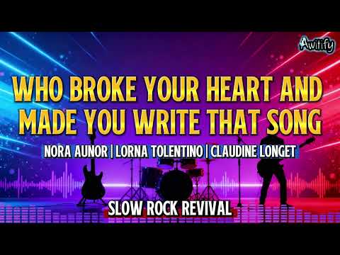 WHO BROKE YOUR HEART AND MADE YOU WRITE THAT SONG | NORA AUNOR | CLAUDINE LONGET | SLOW ROCK COVER