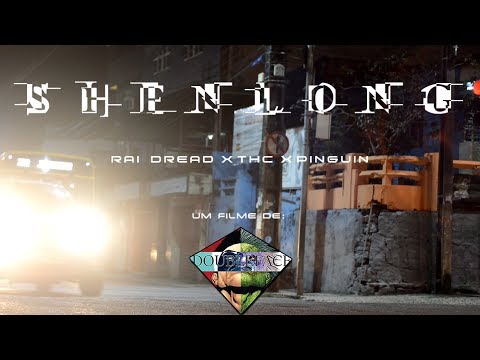 Rai Dread X THC X PinguiN - SHENLONG (CLIPE OFICIAL)