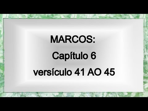 Marcos Capitulo 6  Versículo 41 ao 45
