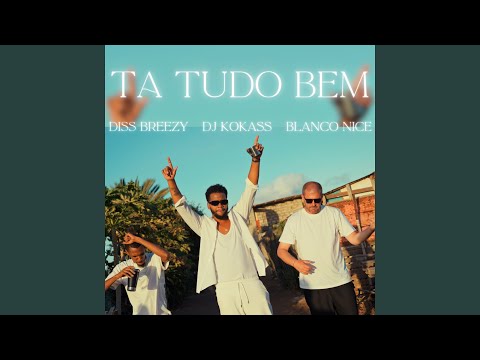 Ta tudo bem (feat. Dj Kokass, Blanco Nice)