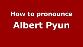 How to pronounce Albert Pyun