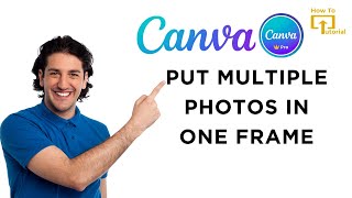 How to Put Multiple Photos in One Frame in Canva