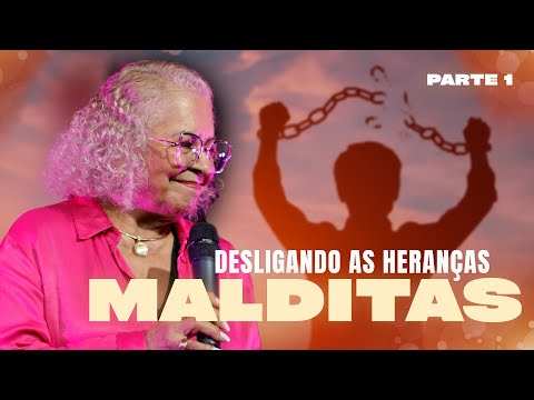 DESLIGANDO AS HERANÇAS MALDITAS | PT1 | PASTORA TÂNIA TEREZA