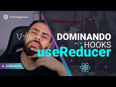 Como usar o useReducer - React Hooks #Dia8