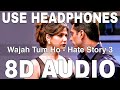 Wajah Tum Ho 8D Audio Hate Story 3 Armaan Malik Zareen Khan Karan Singh Grover