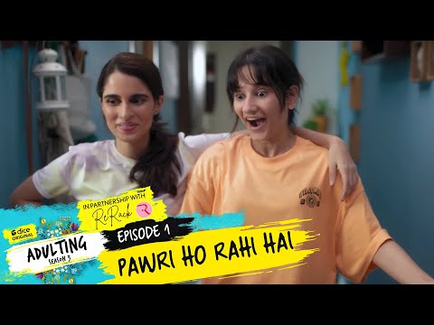 Adulting | S3E01 - Pawri Ho Rahi Hai | Ft. Aisha & Yashaswini | Dice Media | Web Series