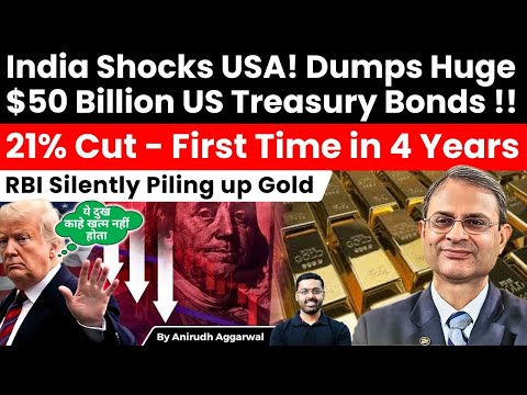 India Shocks USA! Dumps $50 Billion US Treasury Bonds. 21% Cut. RBI Silently Piling up Gold.