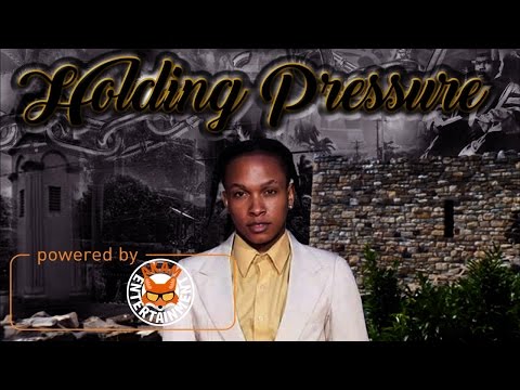 Xklusive - Holding Pressure [St.Ann'z Riddim] April 2017
