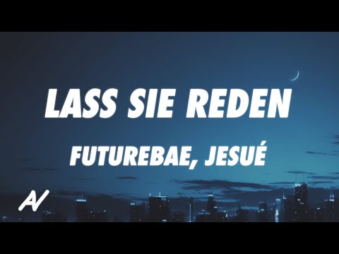 futurebae, JESUÉ - Lass Sie Reden (Lyrics)