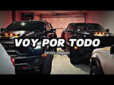 voy por todo javier olguin corridos 2023 letra