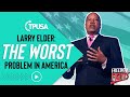 Larry Elder | "Racism Is No Longer A Major Problem In America"