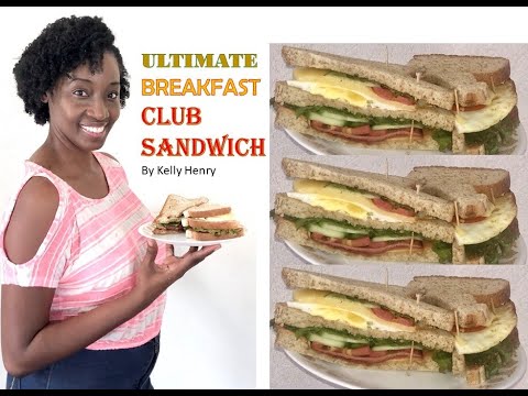 How to make the ULTIMATE BREAKFAST CLUB SANDWICH by Kelly Henry