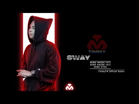 Sway_Ngwe Hmone Yati, Shwe Hmone Yati, Shwe Htoo [ TimmyTM 3.0 Official Remix ]