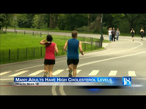Health News 18: Many Adults Have High Cholesterol Levels