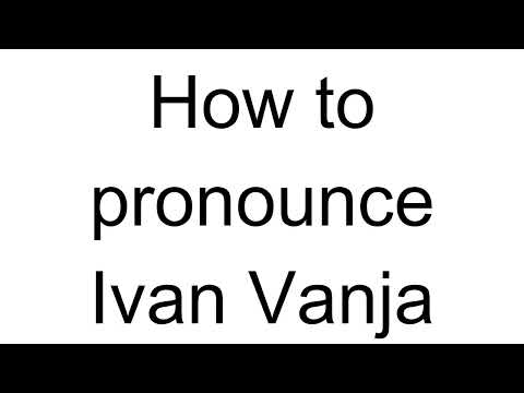 How to Pronounce Ivan Vanja (Russian)