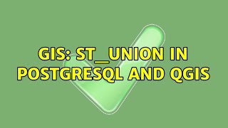 GIS: ST_Union in PostgreSQL and QGIS (2 Solutions!!)