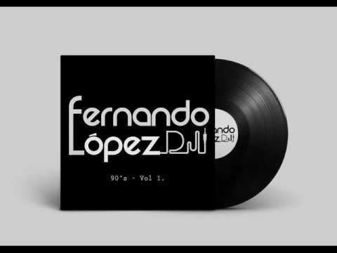 Set especial by Fernando Lopez Dj  90's The Sessions