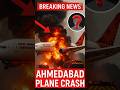 Plane Crashed 30 Seconds After Takeoff Ahmedabad In Shock Shorts Education Ahmedabad