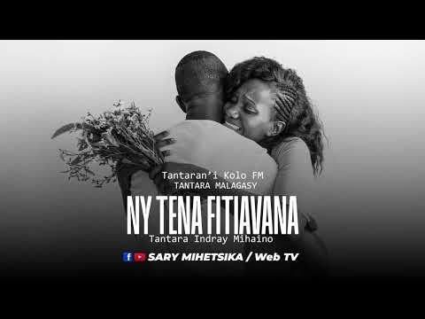 Tantara Malagasy - NY TENA FITIAVANA (Tantaran'i Kolo FM) Tantara Indray Mihaino