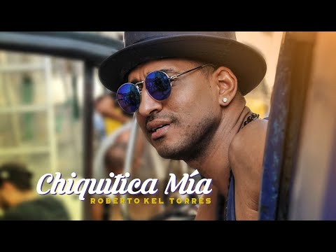 Roberto Kel Torres - Chiquitica Mia (HD)_Official
