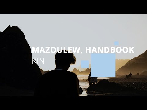 Mazoulew - "Kin" (ft. Handbook)