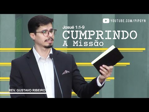 Cumprindo a Missão - Josué 1:1-9 | Pr. Gustavo Ribeiro