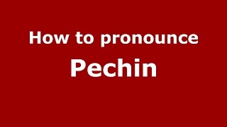 How to pronounce Pechin
