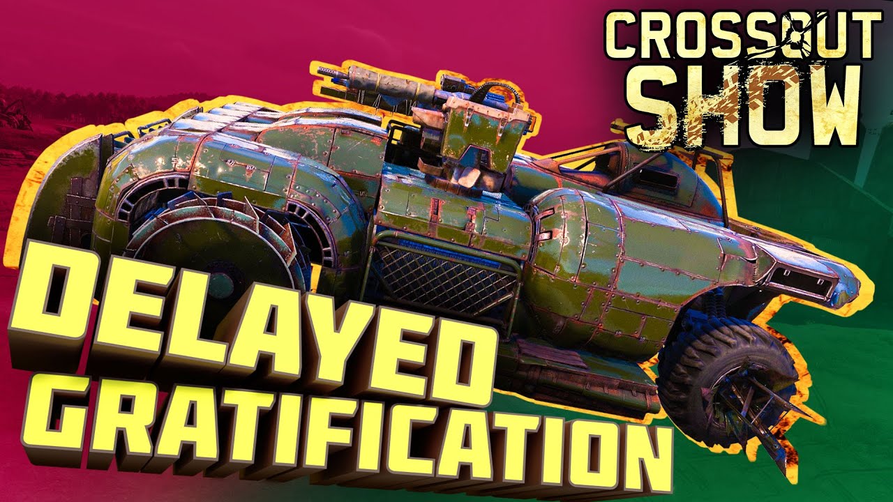 Crossout Show: Delayed Gratification