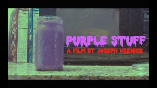 Purple Stuff (A Short Film by Joseph Vrenick) (FINAL CUT)