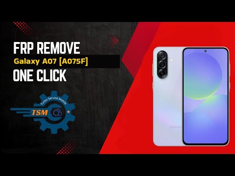 [World First] Remove FRP Galaxy A07 [SM-A075F/SM-A075M] Android 15 By TSM TOOL PRO