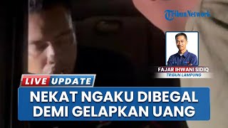 Rekayasa Ngaku Dibegal, Pria di Lampung Ternyata Susun Skenario Gelapkan Uang Perusahaan Rp 303 Juta
