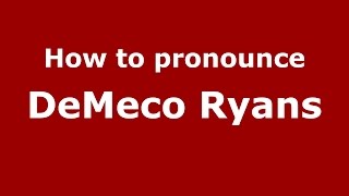 How to pronounce Demeco Ryans