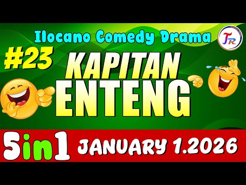 KAPITAN ENTENG 5IN1 #23 | Best Ilocano Comedy Drama | January 1.2026 #kapitanenteng #ilocanodrama