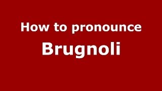 How to pronounce Brugnoli