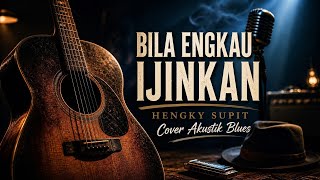 Download lagu Hengky Supit - Bila Engkau Ijinkan (Blues Version) mp3 Download lagu Hengky Supit - Bila Engkau Ijinkan (Blues Version) mp3