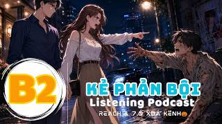 🎧 Luyện Nghe Tiếng Anh Level B2 - KẺ PHẢN BỘI -  | Listening English Podcast |🎯